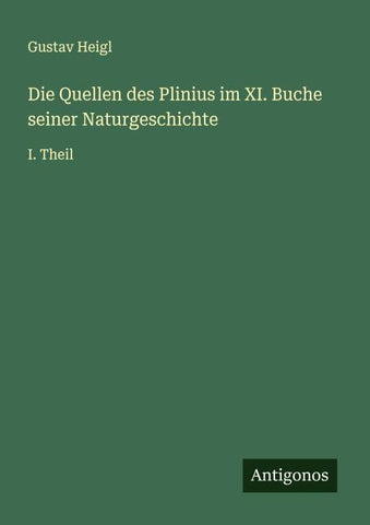 Die Quellen des Plinius im XI. Buche seiner Naturgeschichte