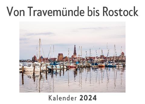 Von Travemünde bis Rostock (Wandkalender 2024, Kalender DIN A4 quer, Monatskalender im Querformat mit Kalendarium, Das perfekte Geschenk)