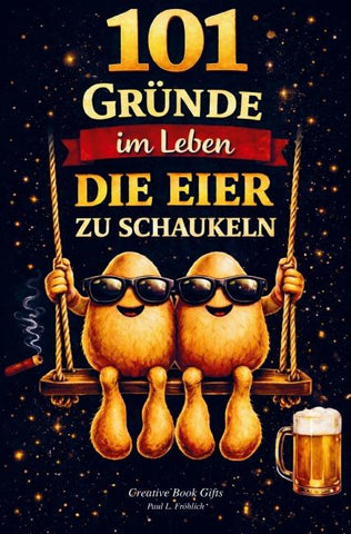 101 Gründe im Leben die Eier zu schaukeln