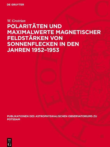 Polaritäten und Maximalwerte magnetischer Feldstärken von Sonnenflecken in den Jahren 1952–1953