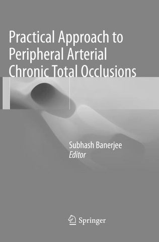 Practical Approach to Peripheral Arterial Chronic Total Occlusions