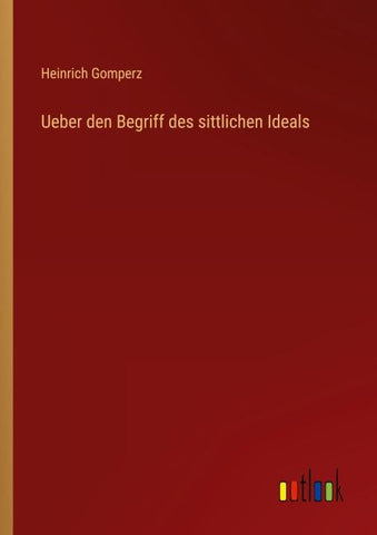 Ueber den Begriff des sittlichen Ideals