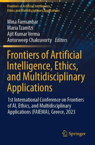 Frontiers of Artificial Intelligence, Ethics, and Multidisciplinary Applications
