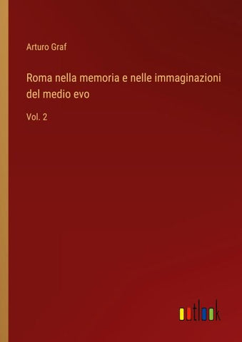Roma nella memoria e nelle immaginazioni del medio evo