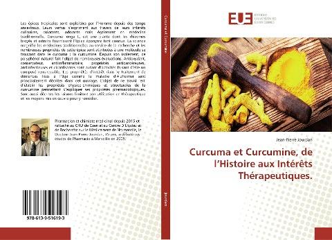 Curcuma et Curcumine, de l'Histoire aux Intérêts Thérapeutiques.