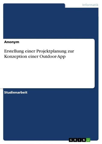 Erstellung einer Projektplanung zur Konzeption einer Outdoor-App