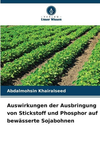 Auswirkungen der Ausbringung von Stickstoff und Phosphor auf bewässerte Sojabohnen