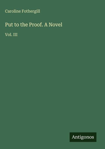 Put to the Proof. A Novel