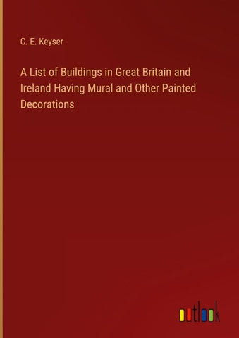 A List of Buildings in Great Britain and Ireland Having Mural and Other Painted Decorations
