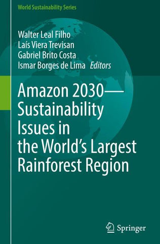Amazon 2030 - Sustainability Issues in the World's Largest Rainforest Region
