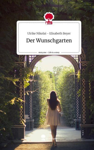 Der Wunschgarten. Life is a Story - story.one