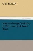 Itinerary through Corsica by its Rail, Carriage & Forest Roads