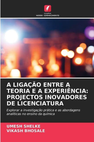 A LIGAÇÃO ENTRE A TEORIA E A EXPERIÊNCIA: PROJECTOS INOVADORES DE LICENCIATURA
