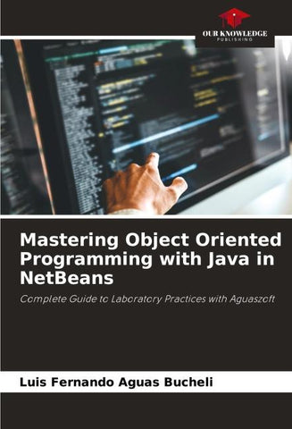 Mastering Object Oriented Programming with Java in NetBeans
