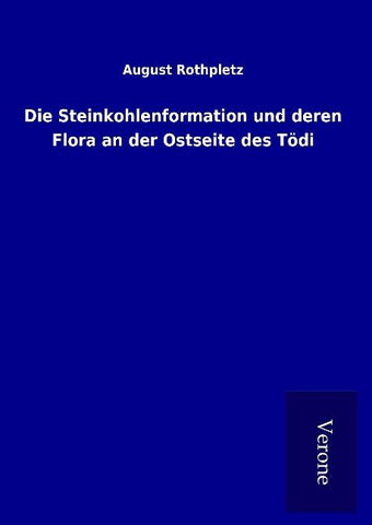 Die Steinkohlenformation und deren Flora an der Ostseite des Tödi