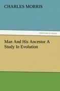 Man And His Ancestor A Study In Evolution