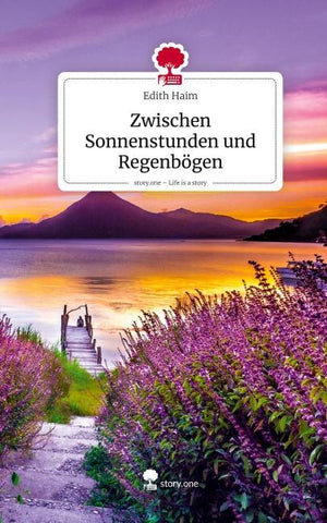 Zwischen Sonnenstunden und Regenbögen. Life is a Story - story.one