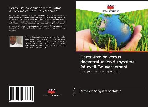 Centralisation versus décentralisation du système éducatif Gouvernement