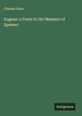 Eugene: a Poem In the Measure of Spenser
