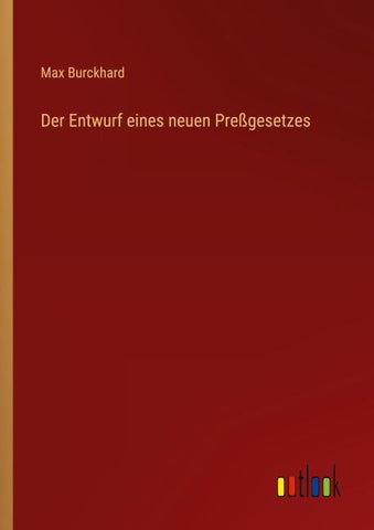 Der Entwurf eines neuen Preßgesetzes