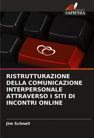 RISTRUTTURAZIONE DELLA COMUNICAZIONE INTERPERSONALE ATTRAVERSO I SITI DI INCONTRI ONLINE