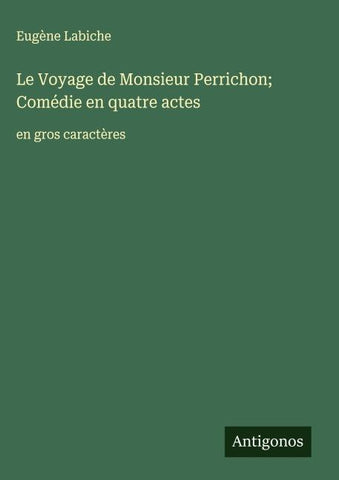 Le Voyage de Monsieur Perrichon; Comédie en quatre actes