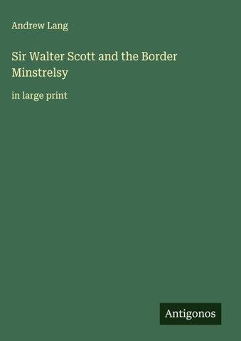 Sir Walter Scott and the Border Minstrelsy