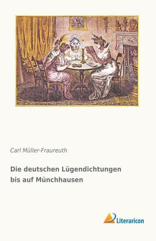 Die deutschen Lügendichtungen bis auf Münchhausen