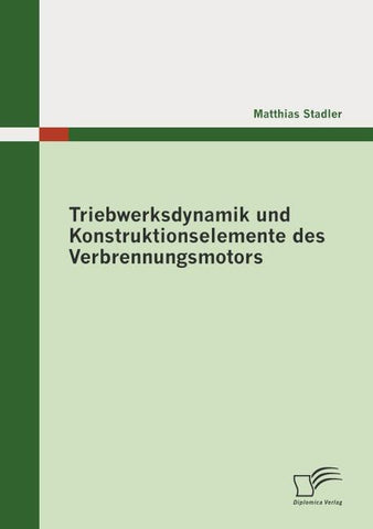 Triebwerksdynamik und Konstruktionselemente des Verbrennungsmotors