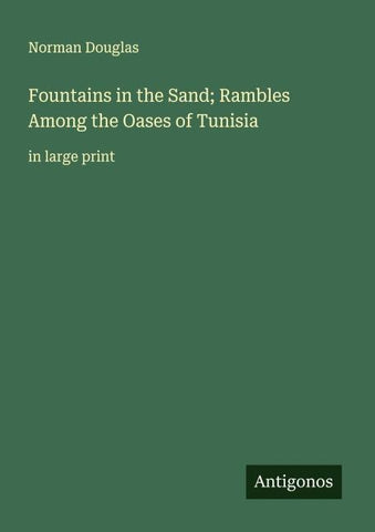 Fountains in the Sand; Rambles Among the Oases of Tunisia