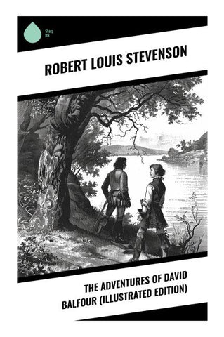 The Adventures of David Balfour (Illustrated Edition)