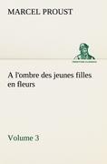A l'ombre des jeunes filles en fleurs - Volume 3