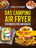 Das Camping Airfryer-Kochbuch für Anfänger