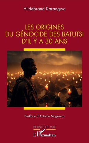 Les origines du génocide des Batutsi d'il y a 30 ans