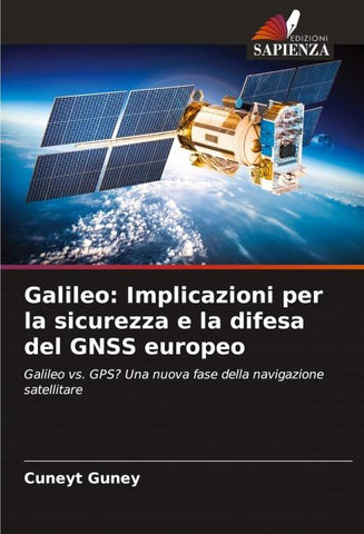 Galileo: Implicazioni per la sicurezza e la difesa del GNSS europeo