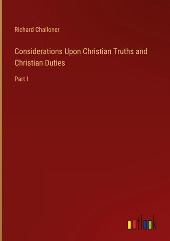 Considerations Upon Christian Truths and Christian Duties