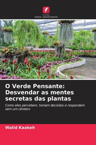 O Verde Pensante: Desvendar as mentes secretas das plantas