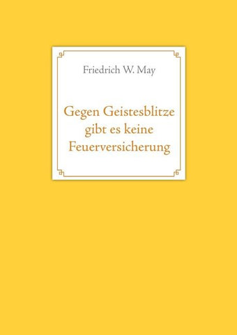 Gegen Geistesblitze gibt es keine Feuerversicherung