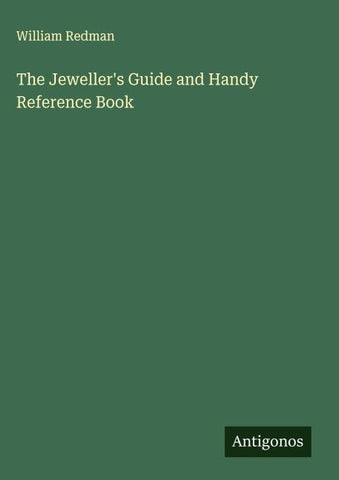 The Jeweller's Guide and Handy Reference Book
