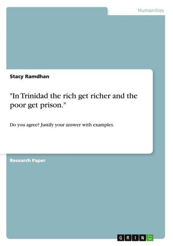 "In Trinidad the rich get richer and the poor get prison."