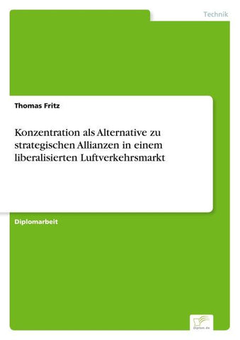 Konzentration als Alternative zu strategischen Allianzen in einem liberalisierten Luftverkehrsmarkt