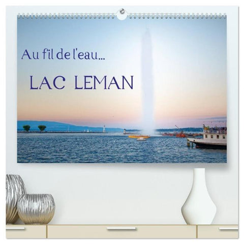 Au fil de l'eau... LAC LEMAN (Calendrier mural 2026 DIN A2 vertical) calendrier de bureau