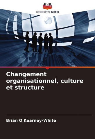 Changement organisationnel, culture et structure