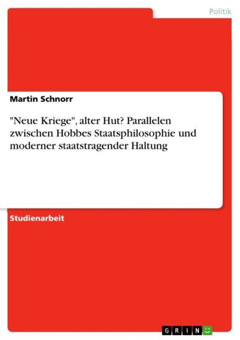 "Neue Kriege", alter Hut? Parallelen zwischen Hobbes Staatsphilosophie und moderner staatstragender Haltung