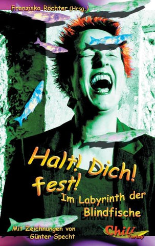 Halt! Dich! fest! Im Labyrinth der Blindfische
