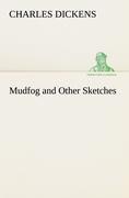 Mudfog and Other Sketches