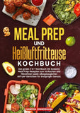 Meal Prep und Heißluftfritteuse Kochbuch