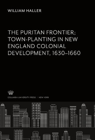 The Puritan Frontier Town-Planting in New England Colonial Development 1630-1660
