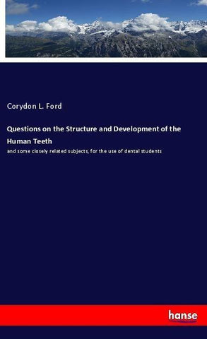 Questions on the Structure and Development of the Human Teeth