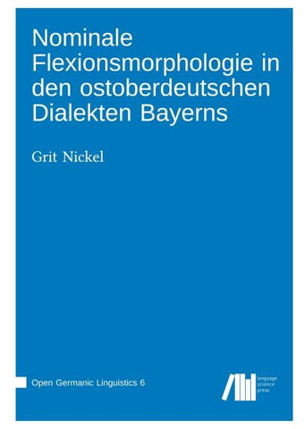 Nominale Flexionsmorphologie in den ostoberdeutschen Dialekten Bayerns